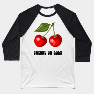 Cherry Oh Baby Baseball T-Shirt